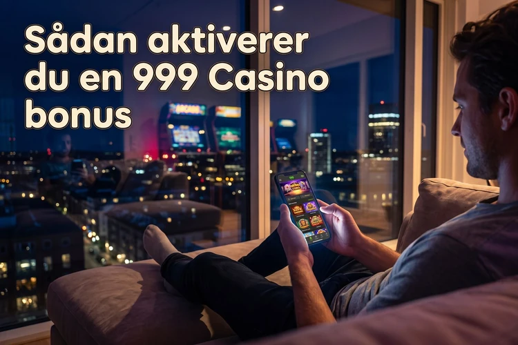 Sådan aktiverer du en 999 Casino bonus